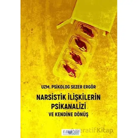 Narsistik İlişkilerin Psikanalizi - Sezer Ergör - Favori Yayınları