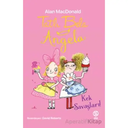 Tatlı Bela Angela - Kek Savaşları - Alan MacDonald - Sia Kitap