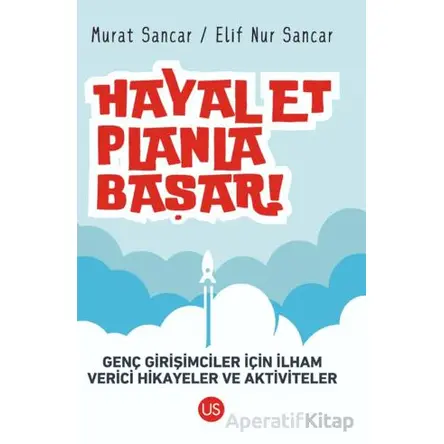 Hayal Et, Planla, Başar! - Murat Sancar - US Yayınları