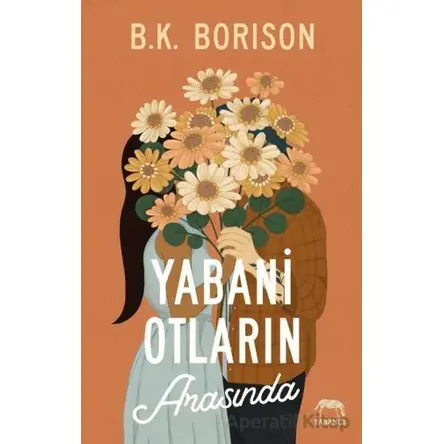 Yabani Otların Arasında - B.K. Borison - Yabancı Yayınları