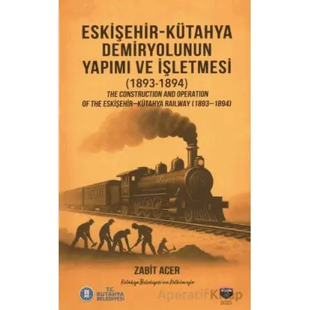 Eskişehir-Kütahya Demiryolunun Yapımı ve İşletmesi(1893-1894)