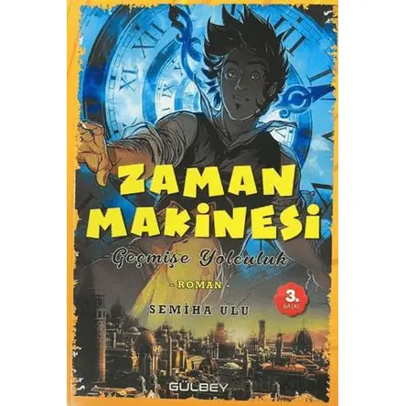 Zaman Makinesi - Semiha Ulu - Gülbey Yayınları