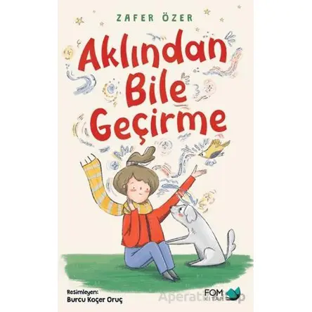 Aklından Bile Geçirme - Zafer Özer - FOM Kitap