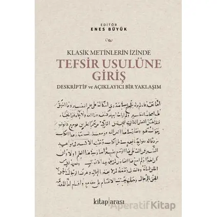Klasik Metinlerin İzinde Tefsir Usulüne Giriş - Kolektif - Kitap Arası