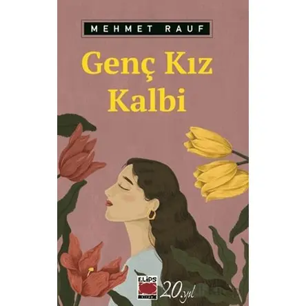 Genç Kız Kalbi - Mehmet Rauf - Elips Kitap