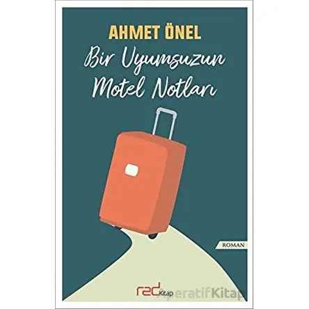 Bir Uyumsuzun Motel Notları - Ahmet Önel - Red Kitap
