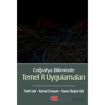 Coğrafya Biliminde Temel R Uygulamaları - Kemal Ersayın - Nobel Bilimsel Eserler