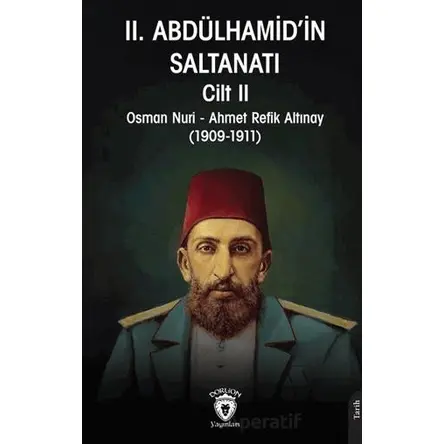 II. Abdülhamid’in Saltanatı Cilt II - Osman Nuri - Dorlion Yayınları