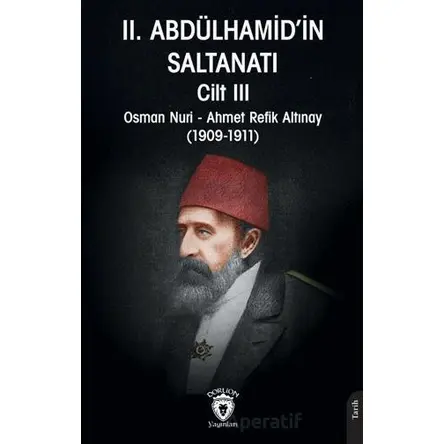 II. Abdülhamid’in Saltanatı Cilt III - Osman Nuri - Dorlion Yayınları