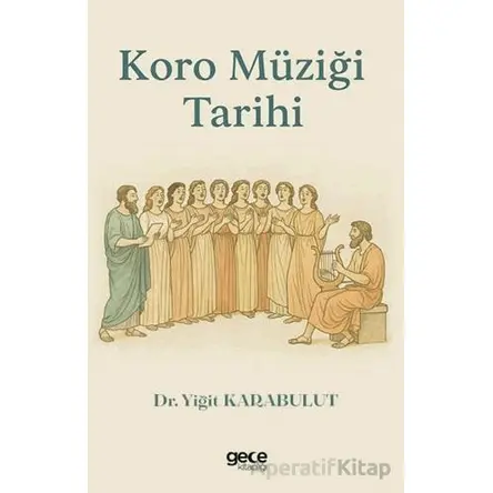 Koro Müziği Tarihi - Yiğit Karabulut - Gece Kitaplığı