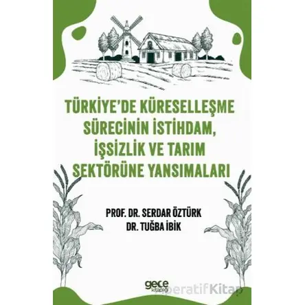 Türkiye’de Küreselleşme Sürecinin İstihdam, İşsizlik ve Tarım Sektörüne Yansımaları
