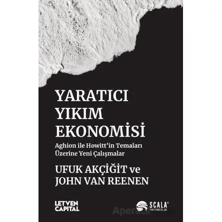 Yaratıcı Yıkım Ekonomisi - Ufuk Akçiğit - Scala Yayıncılık