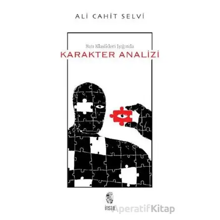 Batı Klasikleri Işığında Karakter Analizi - Ali Cahit Selvi - İnsan Yayınları