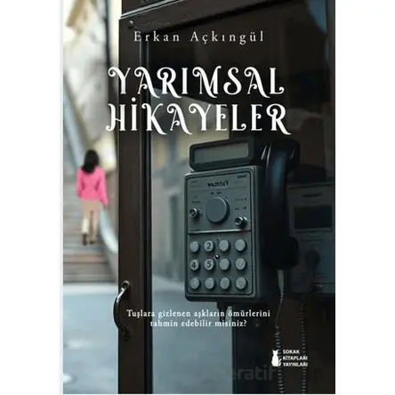 Yarımsal Hikayeler - Erkan Açkıngül - Sokak Kitapları Yayınları