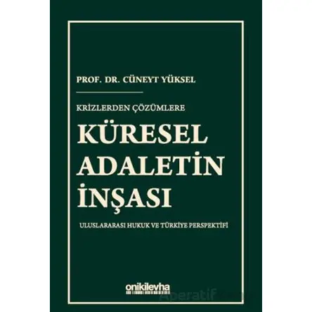 Krizlerden Çözümlere Küresel Adaletin İnşası - Cüneyt Yüksel - On İki Levha Yayınları