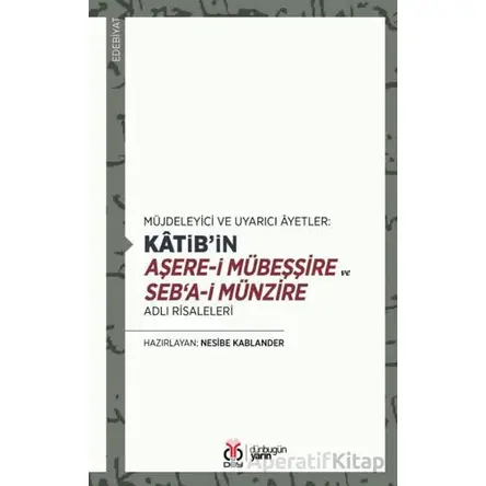 Katib’in Aşere-i Mübeşşire ve Seb‘a-i Münzire Adlı Risaleleri - Nesibe Kablander - DBY Yayınları