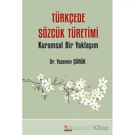 Türkçede Sözcük Türetimi - Yasemin Çürük - Kriter Yayınları