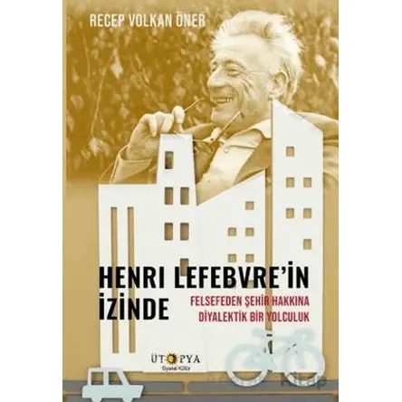 Henri Lefebvre’in İzinde - Recep Volkan Öner - Ütopya Yayınevi