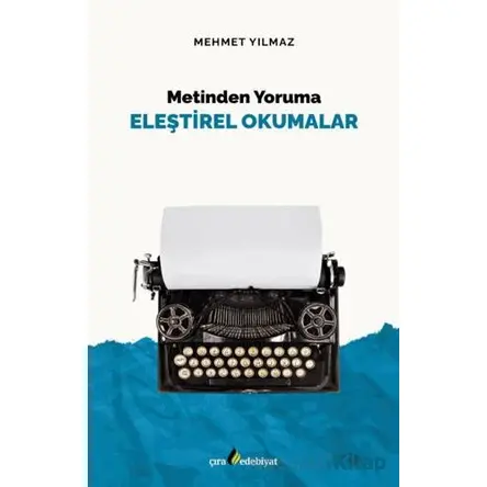 Metinden Yoruma Eleştirel Okumalar - Mehmet Yılmaz - Çıra Yayınları