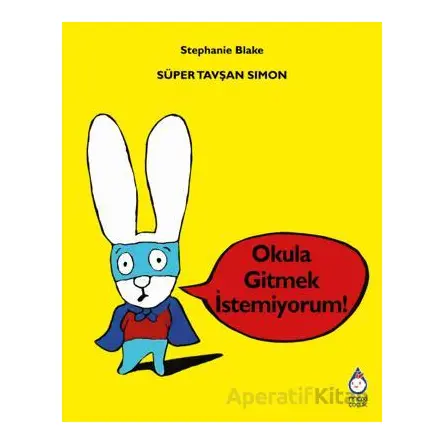 Süper Tavşan Simon: Okula Gitmek İstemiyorum! - Stephanie Blake - Maxi Yayıncılık