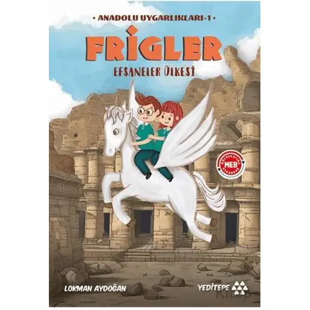 Anadolu Uygarlıkları -1 / Frigler - Lokman Aydoğan - Yeditepe Yayınevi