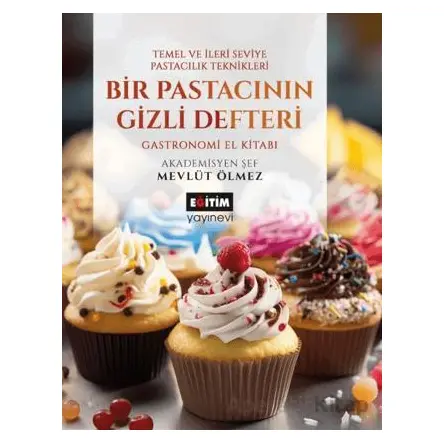 Bir Pastacının Gizli Defteri - Mevlüt Ölmez - Eğitim Yayınevi - Bilimsel Eserler