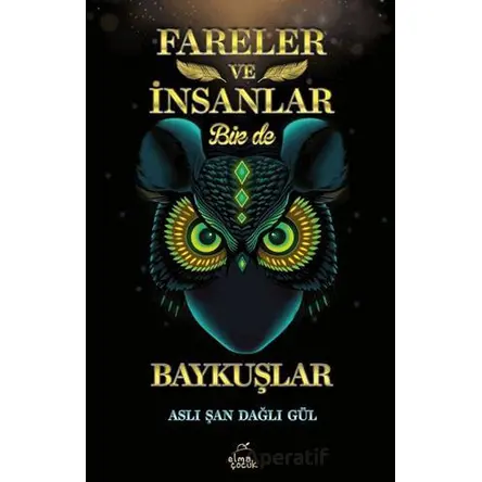Fareler ve İnsanlar Bir de Baykuşlar - Aslı Şan Dağlı Gül - Elma Çocuk