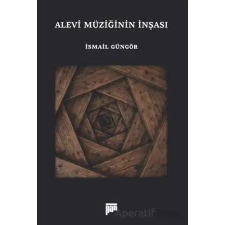 Alevi Müziğinin İnşası - İsmail Güngör - Pan Yayıncılık