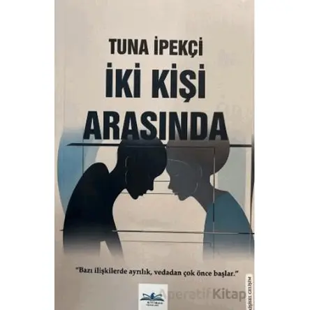 İki Kişi Arasında - Tuna İpekçi - Ritim Plus Yayınları