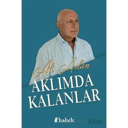 Aklımda Kalanlar - Ali Aslan - Babek Yayınları