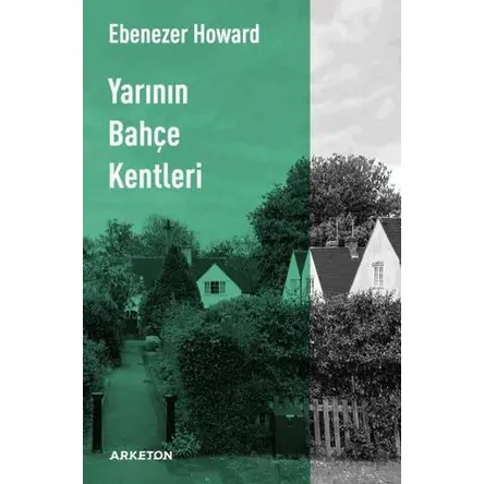 Yarının Bahçe Kentleri - Ebenezer Howard - Arketon Yayıncılık