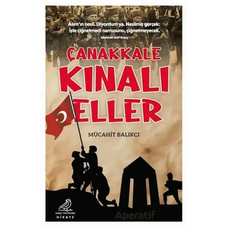 Çanakkale Kınalı Eller - Mücahit Balıkçı - Serçe Yayınları