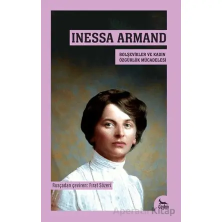 Inessa Armand- Bolşevikler ve Kadın Özgürlük Mücadelesi - Kolektif - Ceylan Yayınları