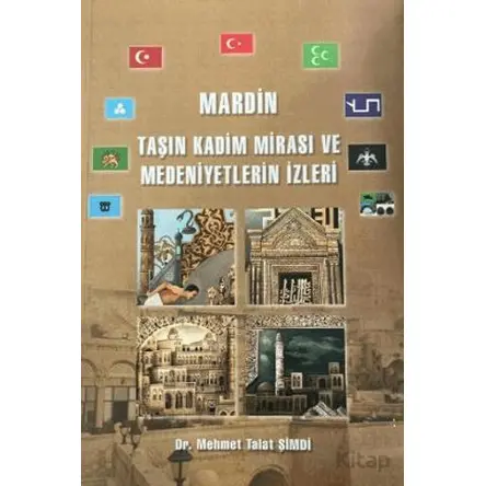 Mardin - Taşın Kadim Mirası ve Medeniyetlerin İzleri - Mehmet Talat Şimdi - Enki Yayınları
