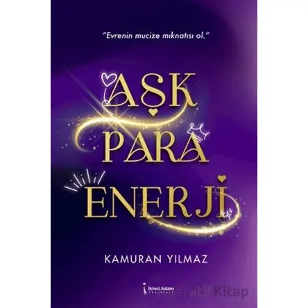 Aşk Para Enerji - Kamuran Yılmaz - İkinci Adam Yayınları