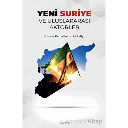 Yeni Suriye ve Uluslararası Aktörler - Nebi Miş - Seta Yayınları
