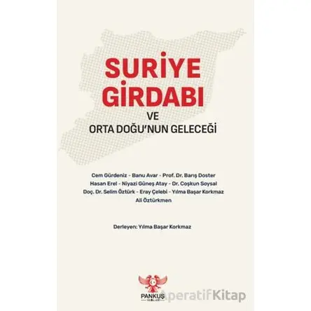 Suriye Girdabı ve Orta Doğu’nun Geleceği - Kolektif - Pankuş Yayınları