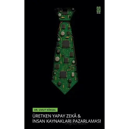 Üretken Yapay Zeka ve İnsan Kaynakları Pazarlaması - Umut Köksal - Historia Yayınevi