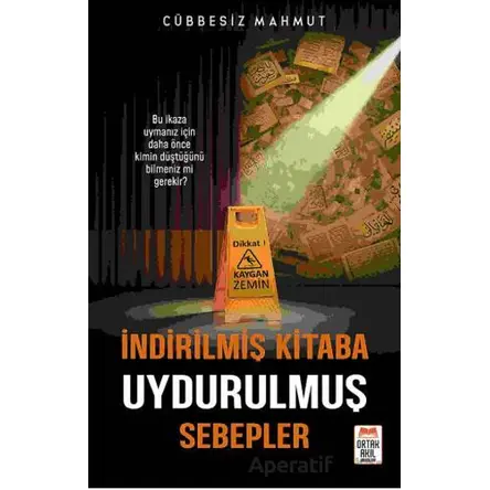 İndirilmiş Kitaba Uydurulmuş Sebepler - Cübbesiz Mahmut - Ortak Akıl Yayınları