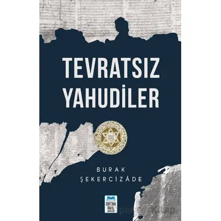 Tevratsız Yahudiler - Burak Şekercizade - Ortak Akıl Yayınları