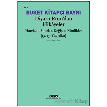 Diyar-ı Rum’dan Hikayeler - Buket Kitapçı Bayrı - Yapı Kredi Yayınları