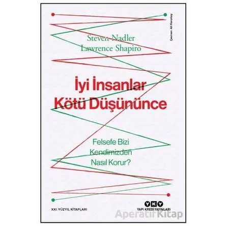 İyi İnsanlar Kötü Düşününce - Steven Nadler - Yapı Kredi Yayınları