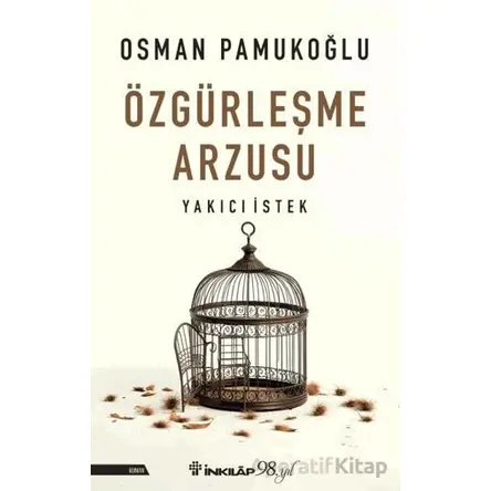 Özgürleşme Arzusu Yakıcı İstek - Osman Pamukoğlu - İnkılap Kitabevi