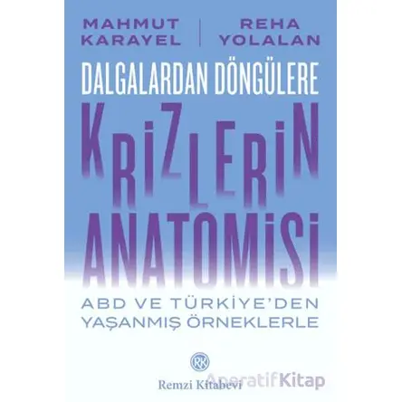 Dalgalardan Döngülere Krizlerin Anatomisi - Mahmut Karayel - Remzi Kitabevi