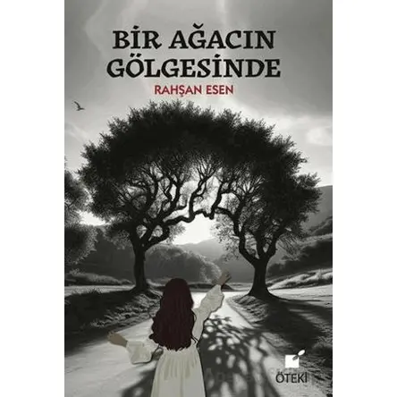 Bir Ağacın Gölgesinde - Rahşan Esen - Öteki Yayınevi
