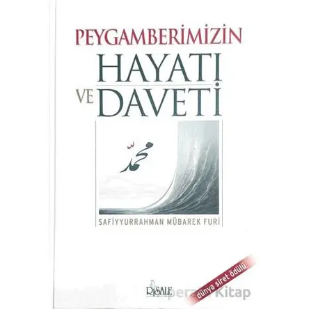 Peygamberimizin Hayatı ve Daveti - Safiyyür Rahman Mübarek Furi - Risale Yayınları