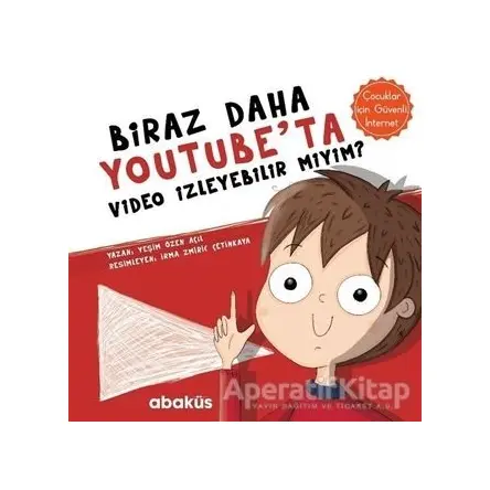 Biraz Daha Youtubeta Video İzleyebilir miyim? - Yeşim Özen Açıl - Abaküs Kitap