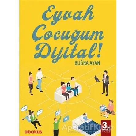 Eyvah Çocuğum Dijital! - Buğra Ayan - Abaküs Kitap