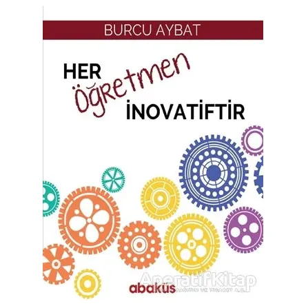 Her Öğretmen İnovatiftir - Burcu Aybat - Abaküs Kitap