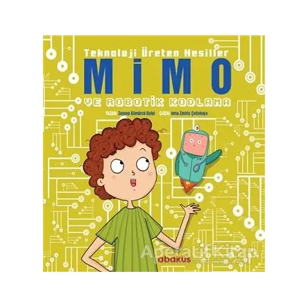 Mimo ve Robotik Kodlama - Teknoloji Üreten Nesiller - Zeynep Kömürcü - Abaküs Kitap